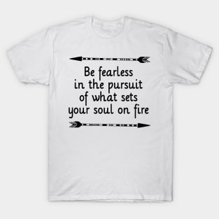 Be Fearless T-Shirt